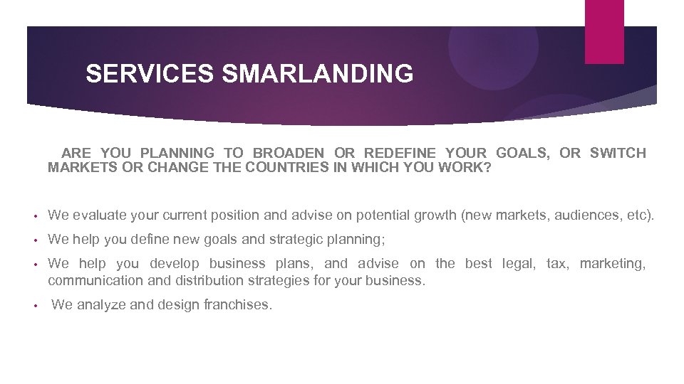 SERVICES SMARLANDING ARE YOU PLANNING TO BROADEN OR REDEFINE YOUR GOALS, OR SWITCH MARKETS