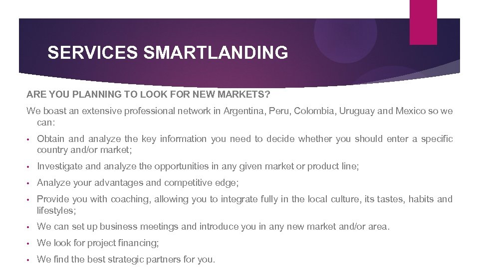 SERVICES SMARTLANDING ARE YOU PLANNING TO LOOK FOR NEW MARKETS? We boast an extensive