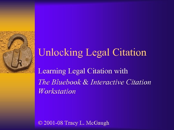 Unlocking Legal Citation Learning Legal Citation with The Bluebook & Interactive Citation Workstation ©
