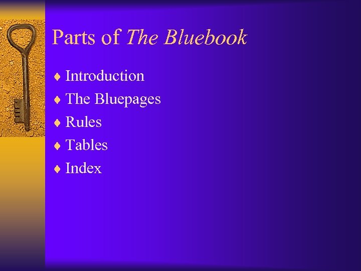 Parts of The Bluebook ¨ Introduction ¨ The Bluepages ¨ Rules ¨ Tables ¨