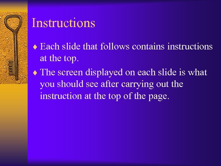 Instructions ¨ Each slide that follows contains instructions at the top. ¨ The screen