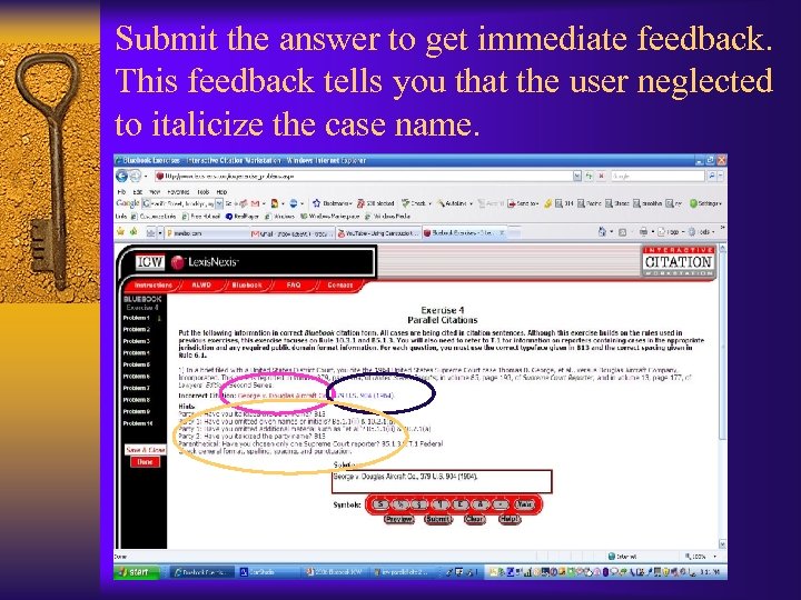 Submit the answer to get immediate feedback. This feedback tells you that the user