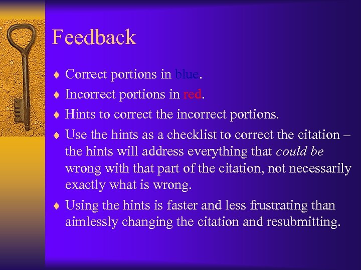 Feedback ¨ Correct portions in blue. ¨ Incorrect portions in red. ¨ Hints to