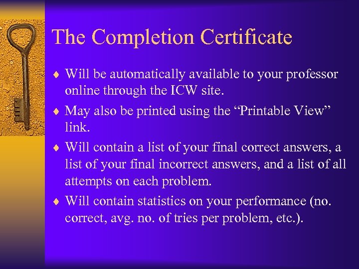 The Completion Certificate ¨ Will be automatically available to your professor online through the