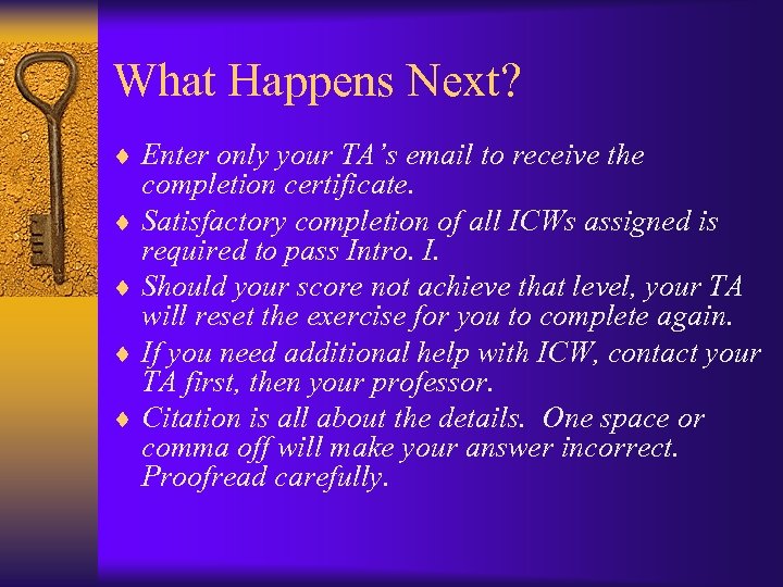 What Happens Next? ¨ Enter only your TA’s email to receive the completion certificate.
