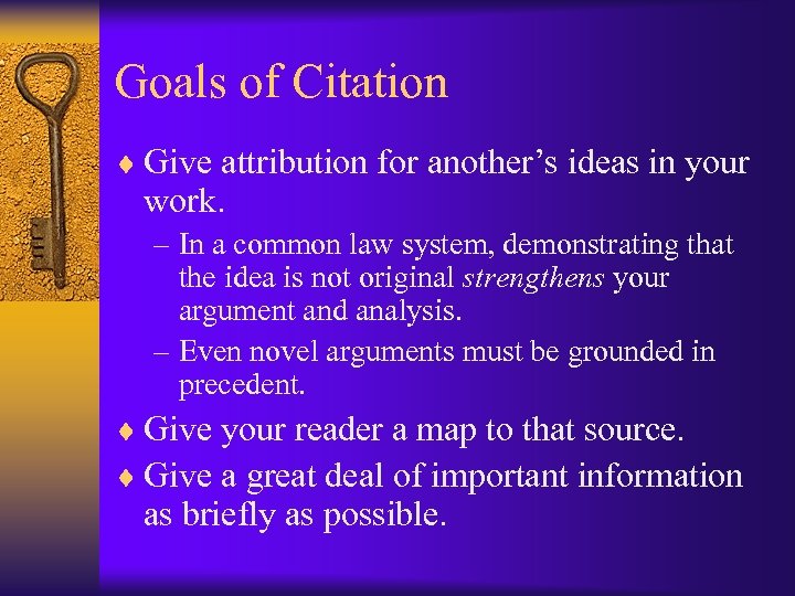 Goals of Citation ¨ Give attribution for another’s ideas in your work. – In