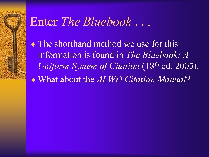 Enter The Bluebook. . . ¨ The shorthand method we use for this information