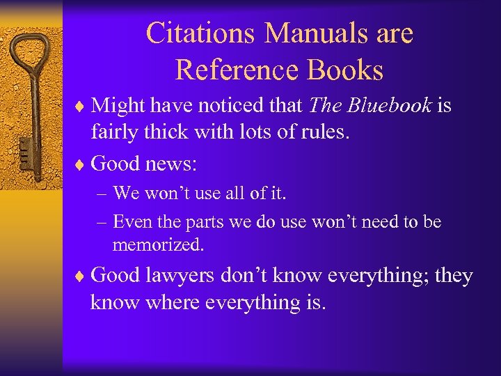 Citations Manuals are Reference Books ¨ Might have noticed that The Bluebook is fairly