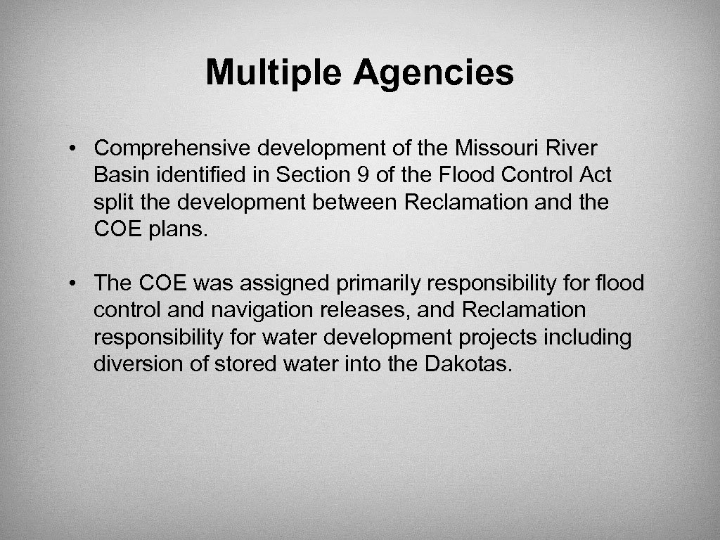 Multiple Agencies • Comprehensive development of the Missouri River Basin identified in Section 9