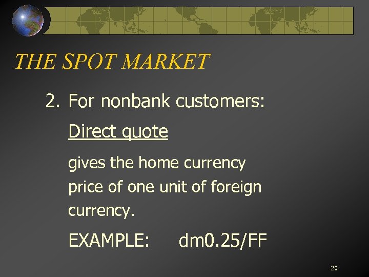 THE SPOT MARKET 2. For nonbank customers: Direct quote gives the home currency price