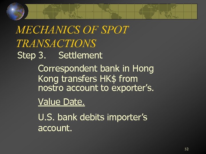 MECHANICS OF SPOT TRANSACTIONS Step 3. Settlement Correspondent bank in Hong Kong transfers HK$