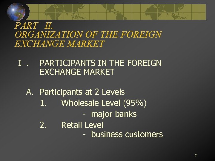 PART II. ORGANIZATION OF THE FOREIGN EXCHANGE MARKET I. PARTICIPANTS IN THE FOREIGN EXCHANGE