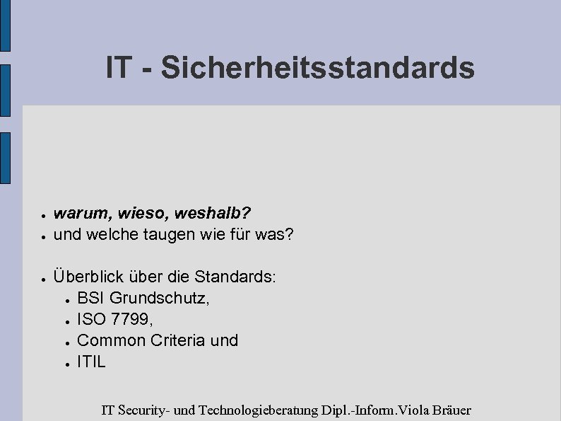 IT - Sicherheitsstandards ● ● ● warum, wieso, weshalb? und welche taugen wie für