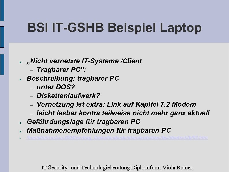 BSI IT-GSHB Beispiel Laptop ● „Nicht vernetzte IT-Systeme /Client – Tragbarer PC“: Beschreibung: tragbarer