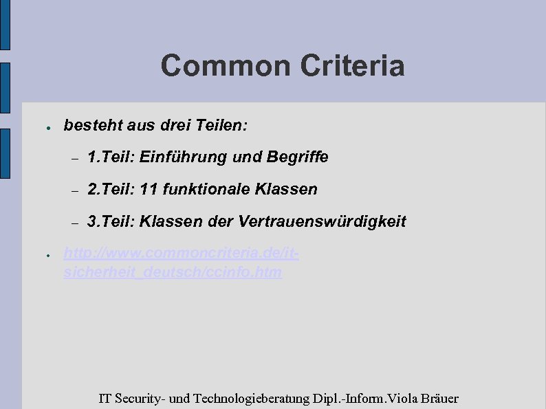 Common Criteria ● besteht aus drei Teilen: – – 2. Teil: 11 funktionale Klassen