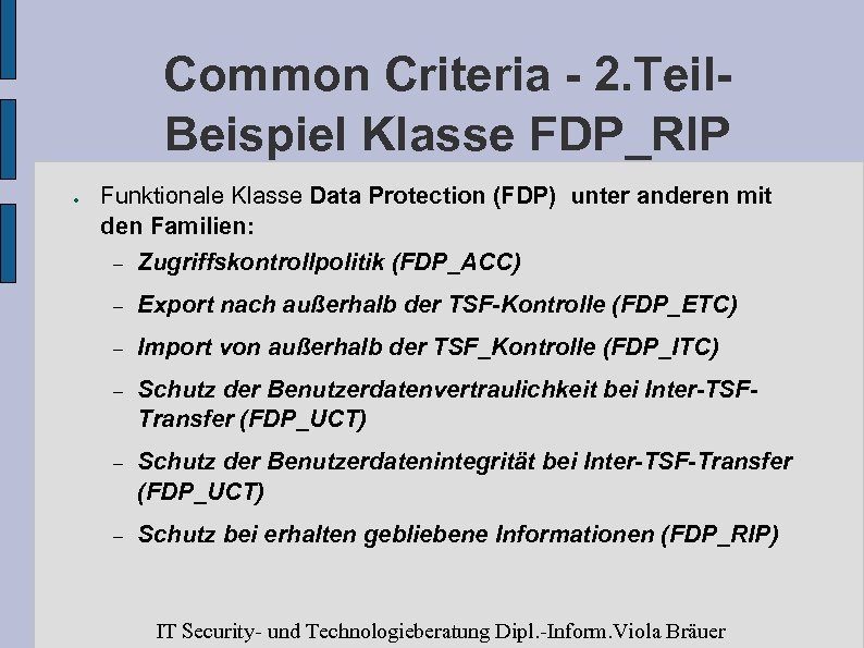 Common Criteria - 2. Teil. Beispiel Klasse FDP_RIP ● Funktionale Klasse Data Protection (FDP)