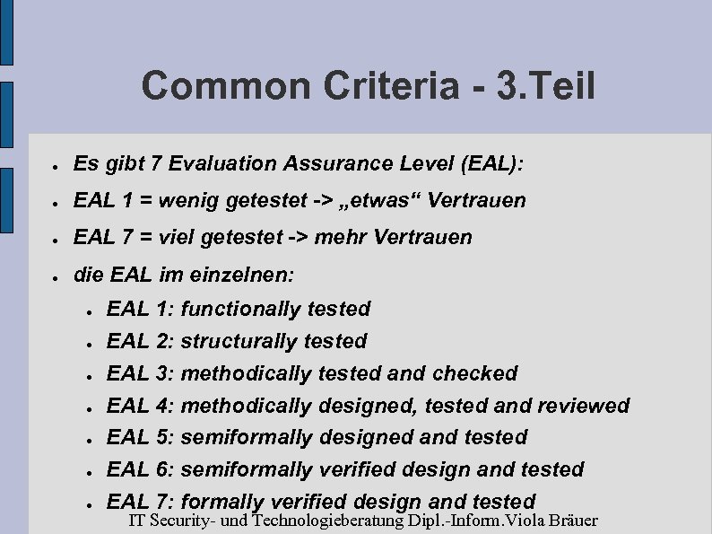 Common Criteria - 3. Teil ● Es gibt 7 Evaluation Assurance Level (EAL): ●