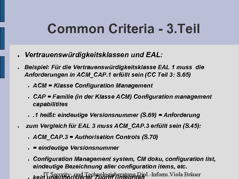 Common Criteria - 3. Teil ● ● Vertrauenswürdigkeitsklassen und EAL: Beispiel: Für die Vertrauenswürdigkeitsklasse