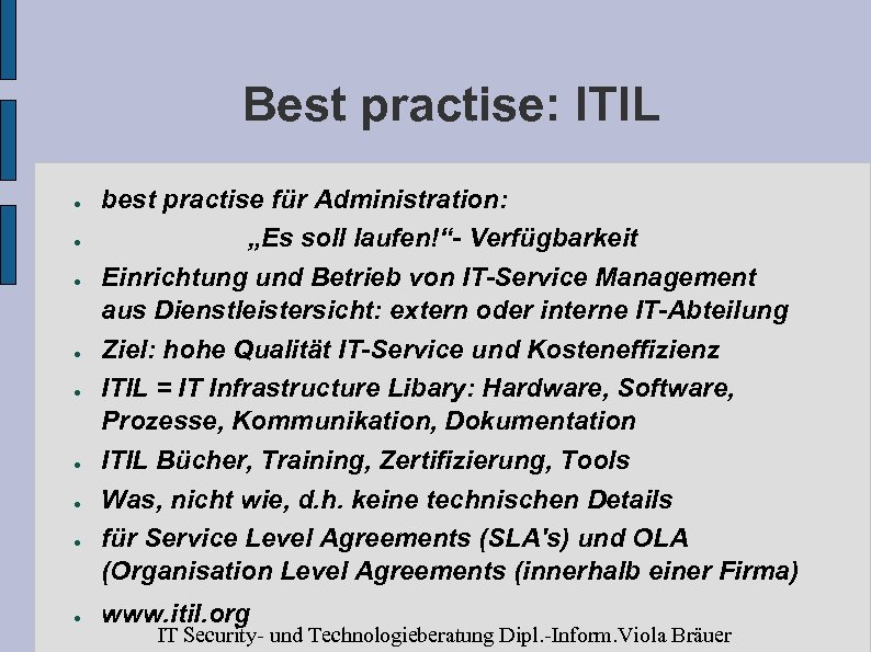 Best practise: ITIL ● ● ● ● ● best practise für Administration: „Es soll