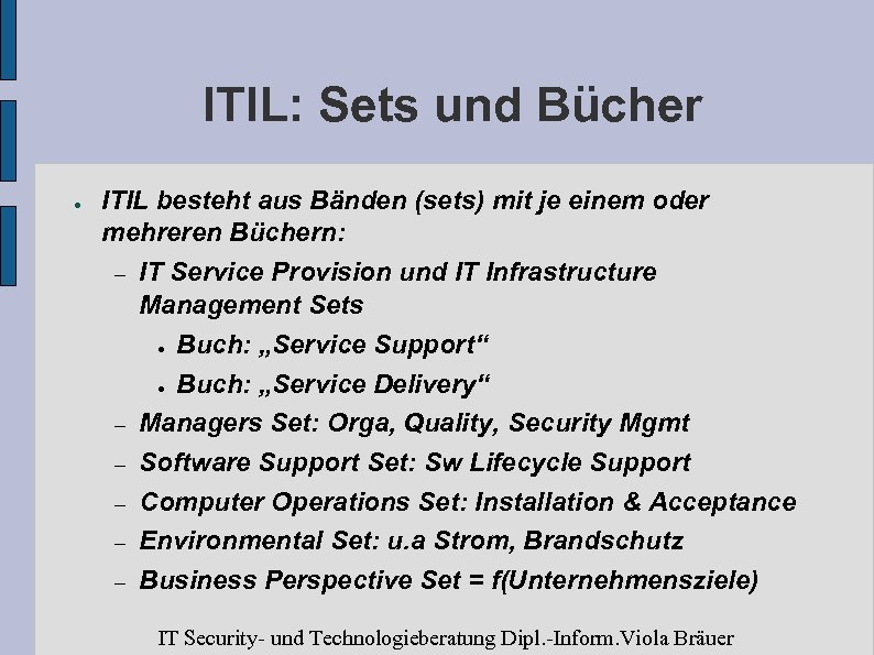 ITIL: Sets und Bücher ● ITIL besteht aus Bänden (sets) mit je einem oder