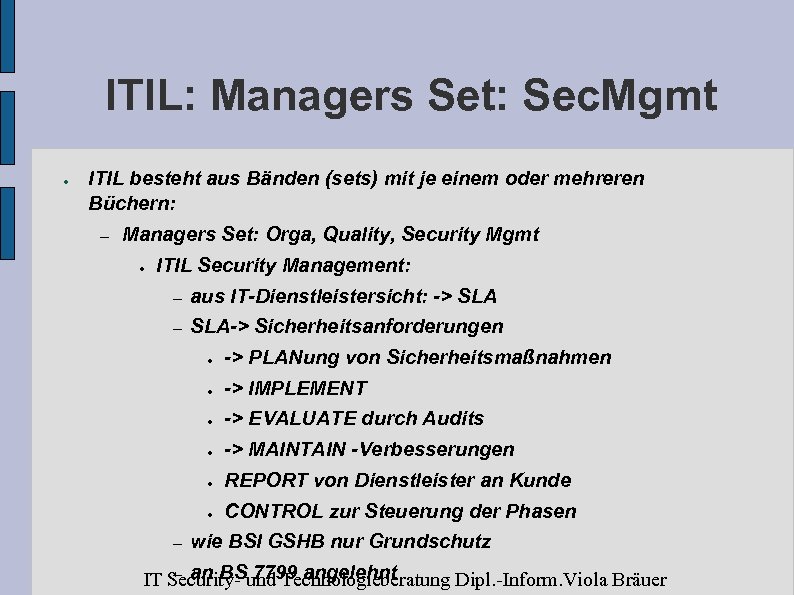 ITIL: Managers Set: Sec. Mgmt ● ITIL besteht aus Bänden (sets) mit je einem