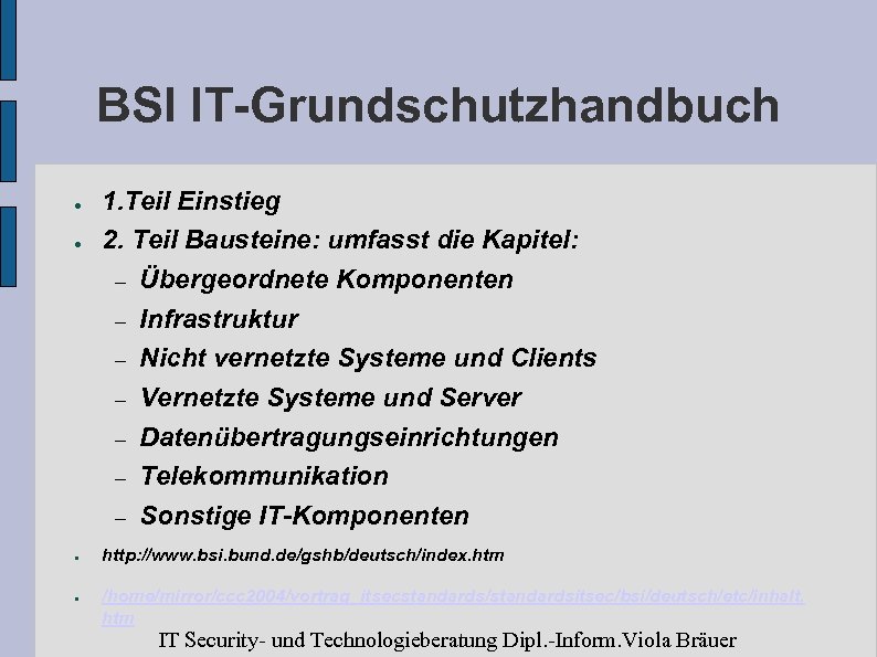 BSI IT-Grundschutzhandbuch ● ● 1. Teil Einstieg 2. Teil Bausteine: umfasst die Kapitel: –