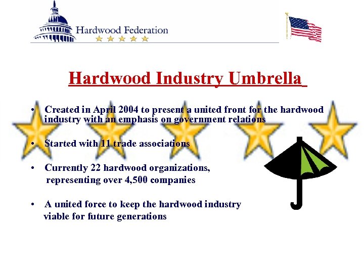 Hardwood Industry Umbrella • Created in April 2004 to present a united front for