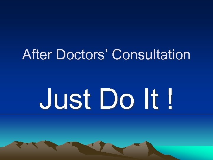 After Doctors’ Consultation Just Do It ! 