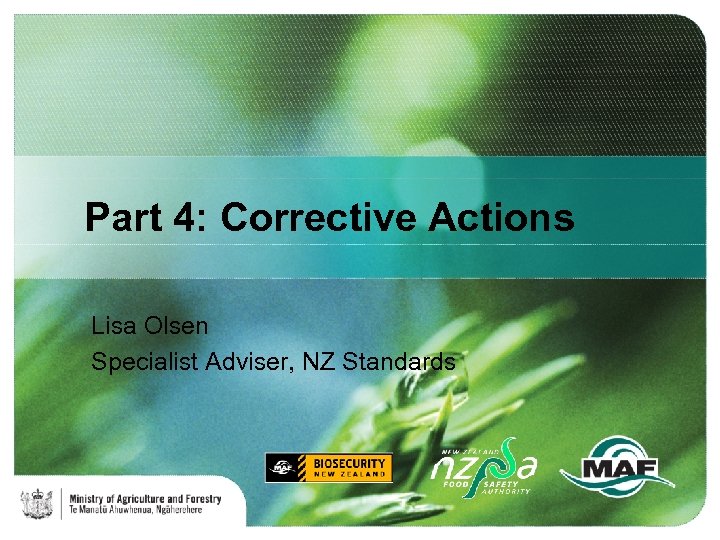 Part 4: Corrective Actions Lisa Olsen Specialist Adviser, NZ Standards 