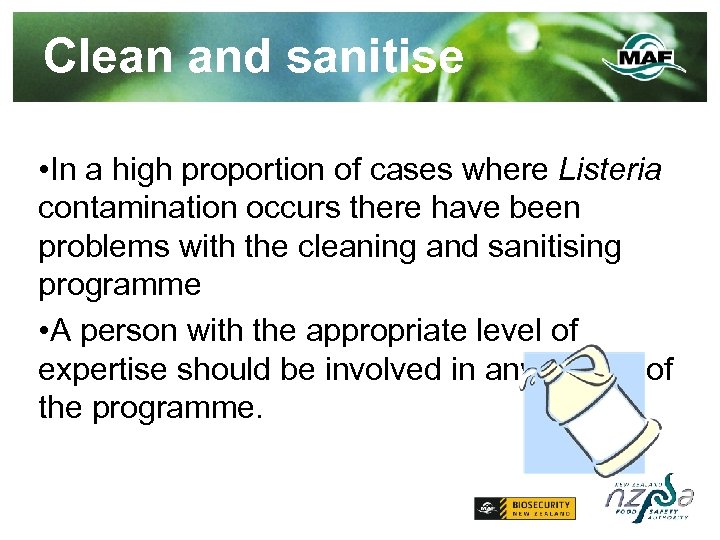 Clean and sanitise • In a high proportion of cases where Listeria contamination occurs