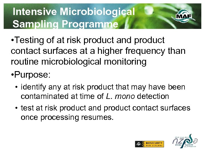 Intensive Microbiological Sampling Programme • Testing of at risk product and product contact surfaces