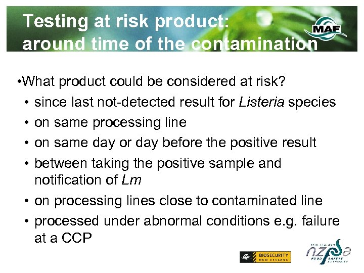 Testing at risk product: around time of the contamination event • What product could