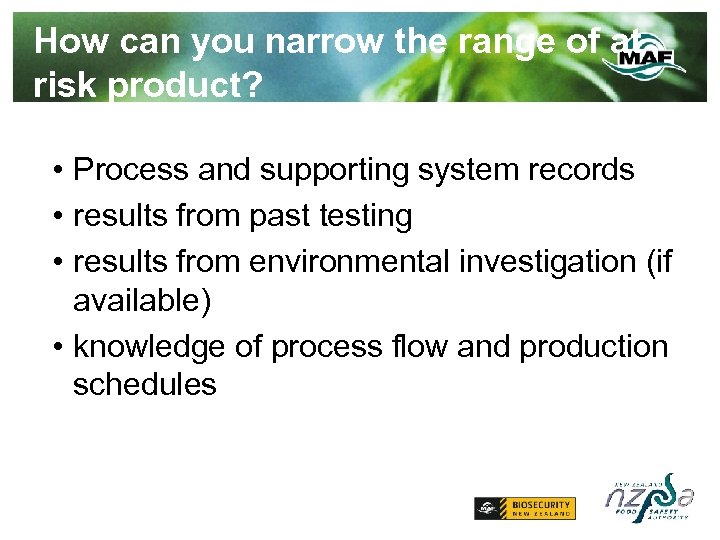 How can you narrow the range of at risk product? • Process and supporting