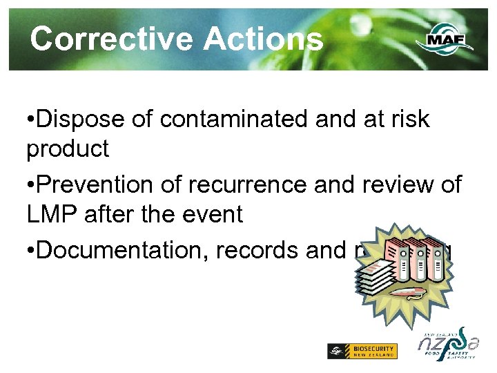 Corrective Actions • Dispose of contaminated and at risk product • Prevention of recurrence