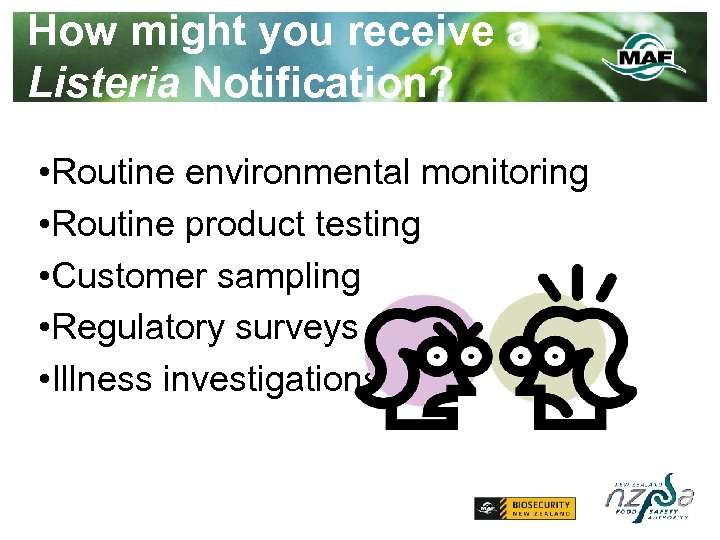 How might you receive a Listeria Notification? • Routine environmental monitoring • Routine product