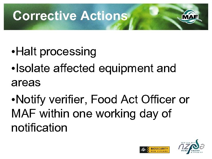 Corrective Actions • Halt processing • Isolate affected equipment and areas • Notify verifier,