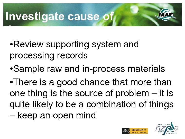 Investigate cause of Contamination • Review supporting system and processing records • Sample raw