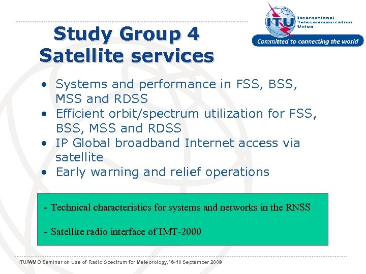 Study Group 4 Satellite services • Systems and performance in FSS, BSS, MSS and