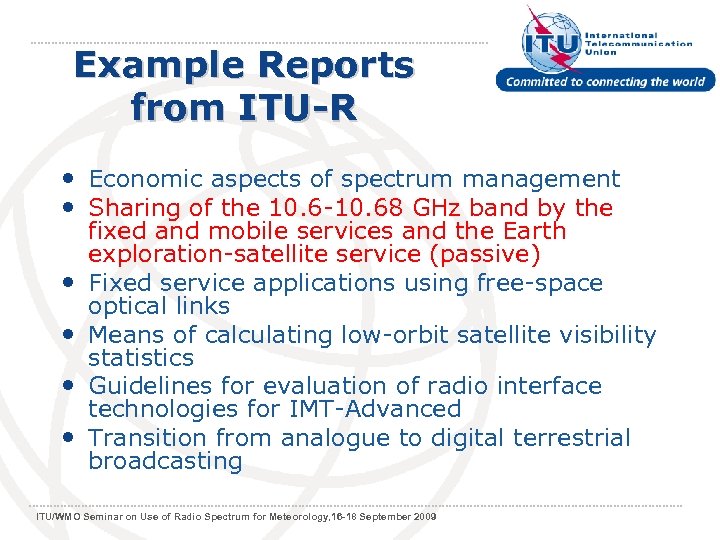 Example Reports from ITU-R • Economic aspects of spectrum management • Sharing of the