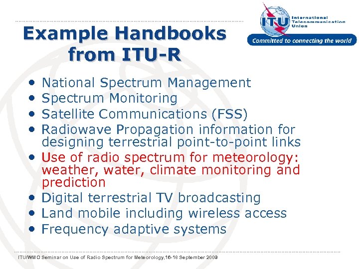 Example Handbooks from ITU-R • • National Spectrum Management Spectrum Monitoring Satellite Communications (FSS)