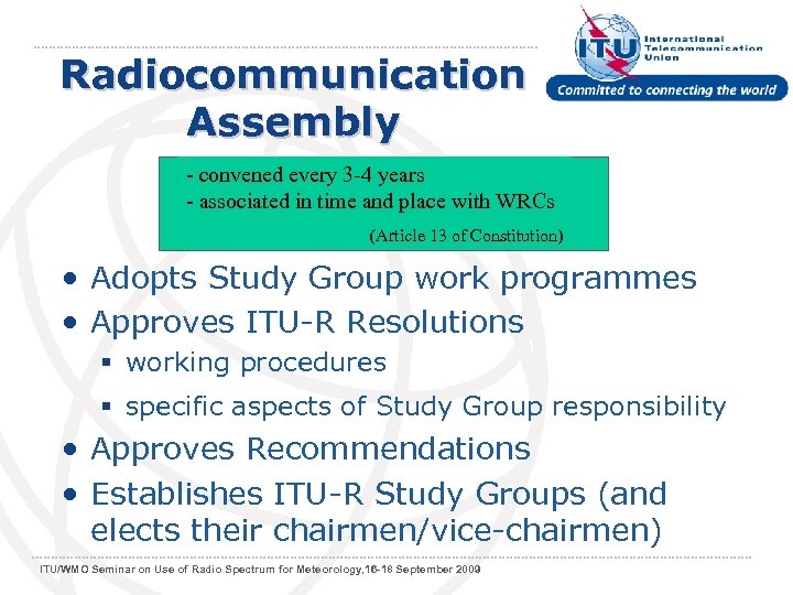Radiocommunication Assembly - convened every 3 -4 years - associated in time and place