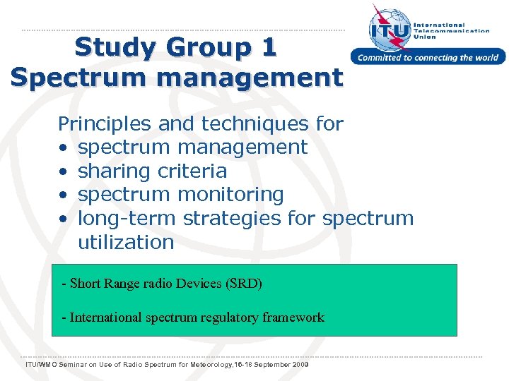Study Group 1 Spectrum management Principles and techniques for • spectrum management • sharing