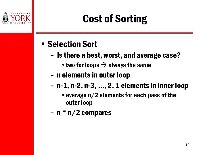 Cost of Sorting • Selection Sort – Is there a best, worst, and average