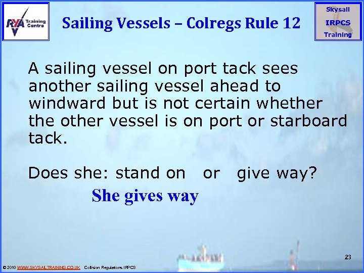 Sailing Vessels – Colregs Rule 12 Skysail IRPCS Training A sailing vessel on port