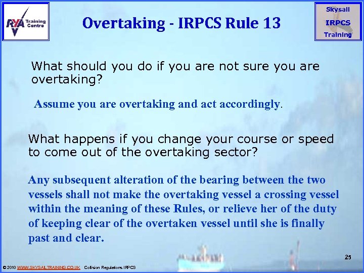 Overtaking - IRPCS Rule 13 Skysail IRPCS Training What should you do if you