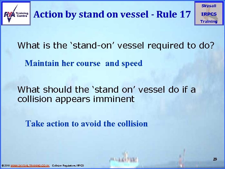 Action by stand on vessel - Rule 17 Skysail IRPCS Training What is the