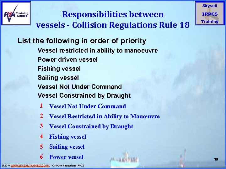 Skysail Responsibilities between vessels - Collision Regulations Rule 18 IRPCS Training List the following