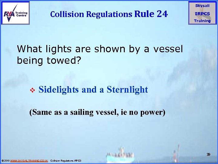Collision Regulations Rule 24 Skysail IRPCS Training What lights are shown by a vessel