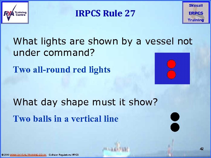 IRPCS Rule 27 Skysail IRPCS Training What lights are shown by a vessel not