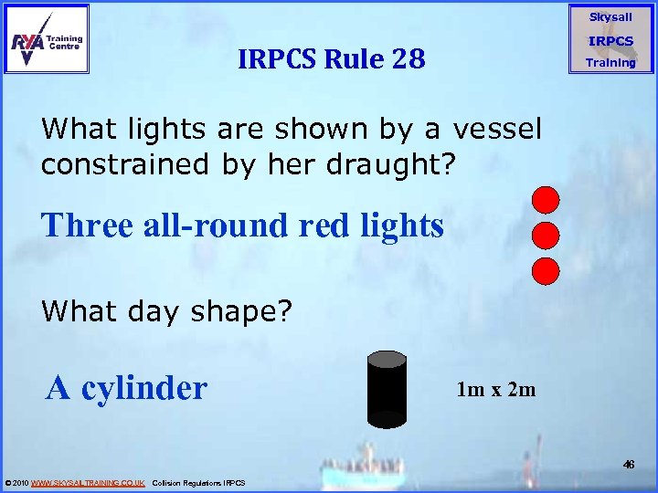 Skysail IRPCS Rule 28 Training What lights are shown by a vessel constrained by